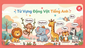 Từ vựng động vật tiếng anh cho bé